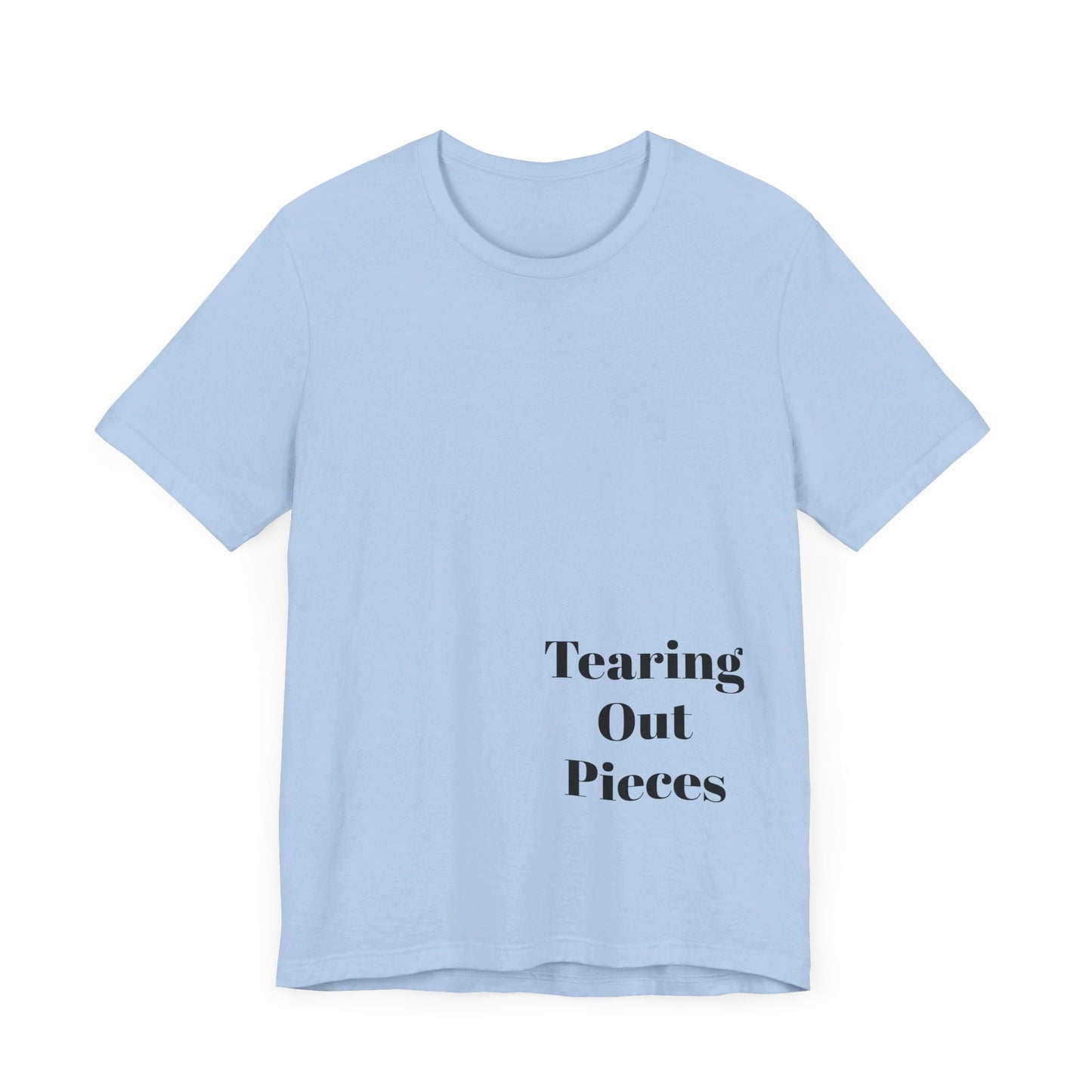 Tearing Out Pieces Shirts