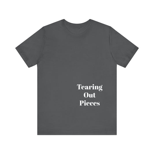 Tearing Out Pieces Shirts